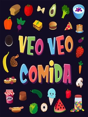 cover image of Veo Veo--Comida! Un Juego Maravilloso de Buscar y Encontrar para Niños de 2 a 4 Años!